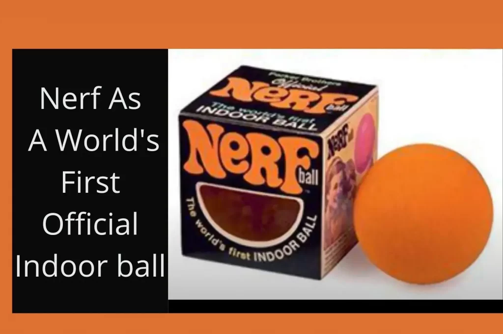 Nerf As A World's First Official Indoor ball