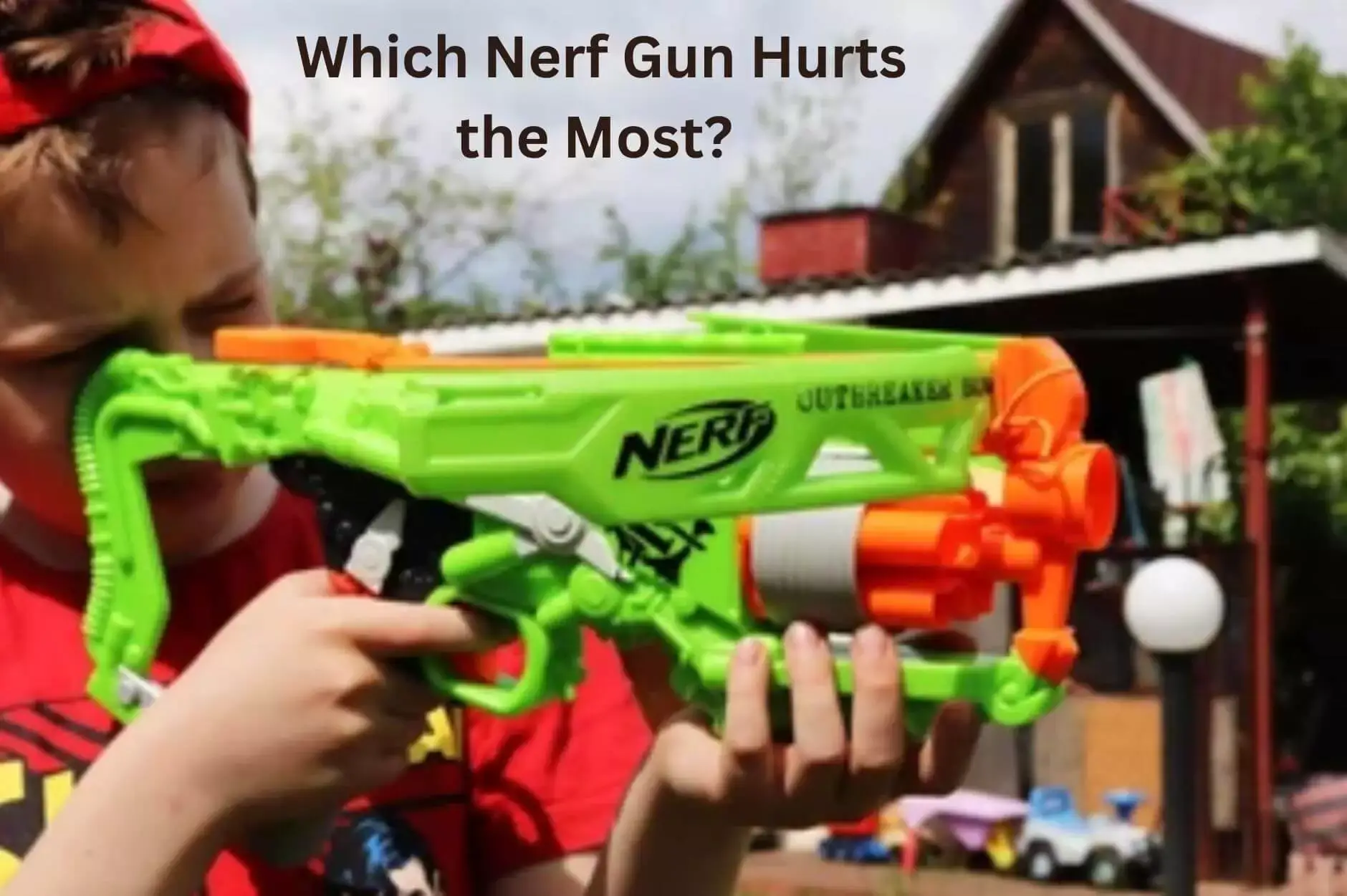Which Nerf Gun Hurts the Most