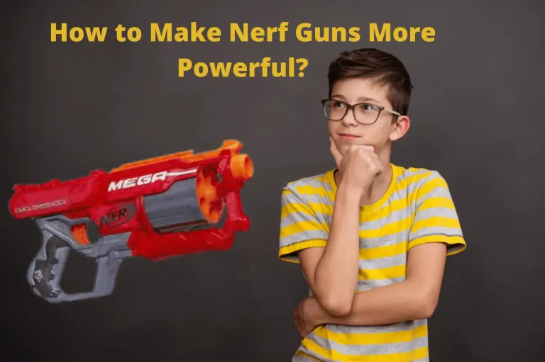 How to Make Nerf Guns More Powerful